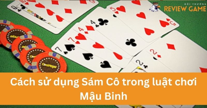 Cách sử dụng Sám Cô trong luật chơi Mậu Binh