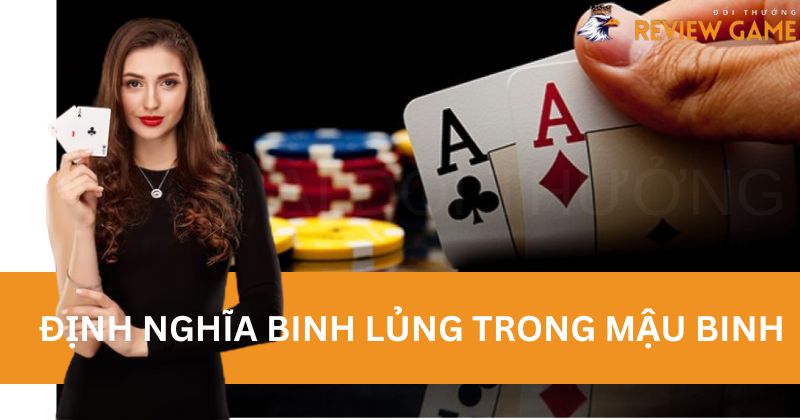 Định nghĩa của binh lủng trong trò chơi Mậu Binh