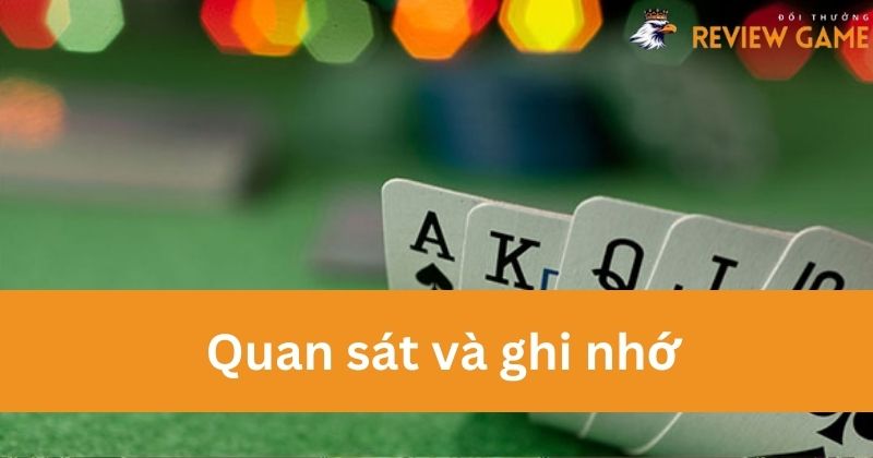 Quan sát và ghi nhớ quân bài đã đánh