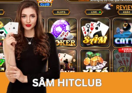 Sâm Hitclub – Mang Tính Giải Trí Cao Mà Vẫn Hái Ra Tiền