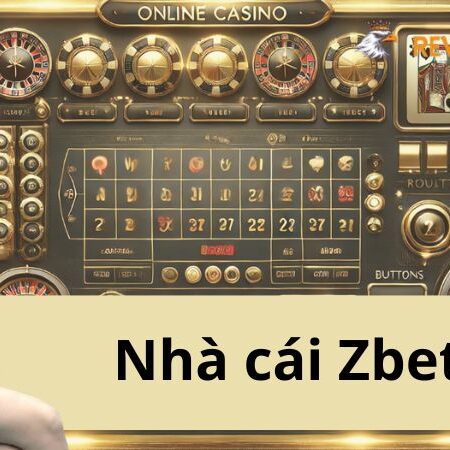 Zbet – Nhà Cái Uy Tín Với Vô Vàn Điều Thú Vị Đang Chờ Bạn